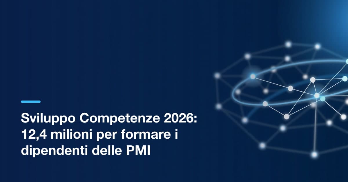 Sviluppo Competenze 2026: 12,4 milioni per formare i dipendenti delle PMI del Sud