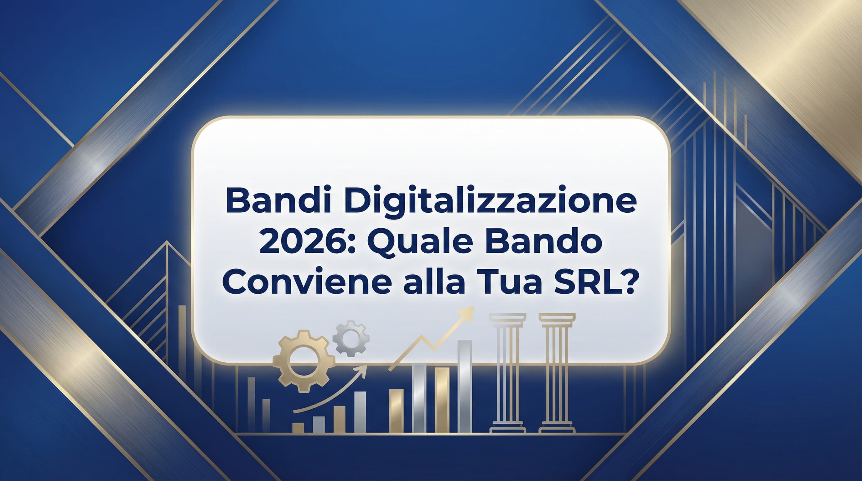 Bandi Digitalizzazione 2026: Quale Bando Conviene alla Tua SRL?