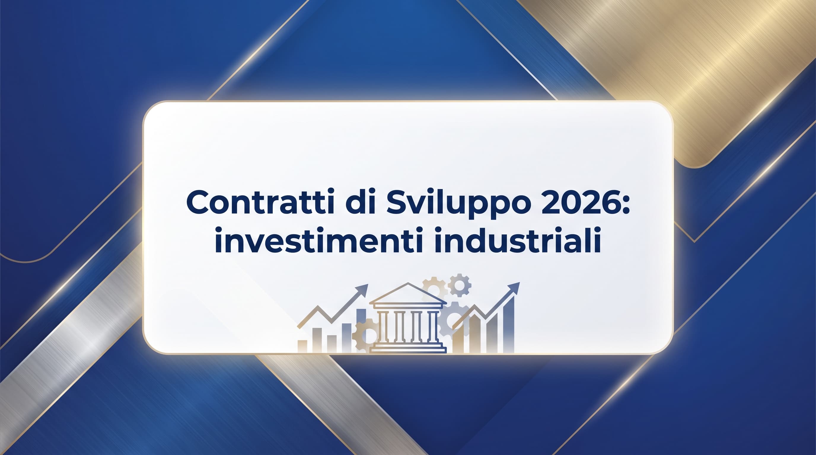 Contratti di Sviluppo 2026: guida per investimenti industriali sopra i 20 milioni | SRLonline