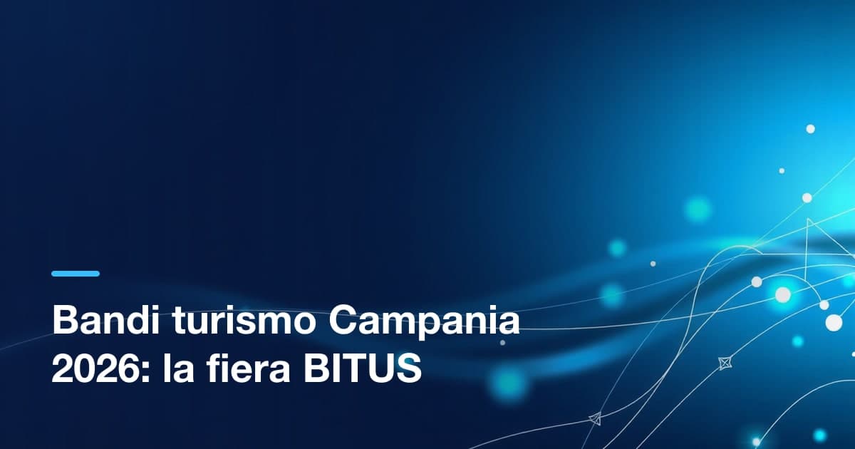 Fiere turismo Campania 2026: BITUS riaperto, domande fino al 3 settembre