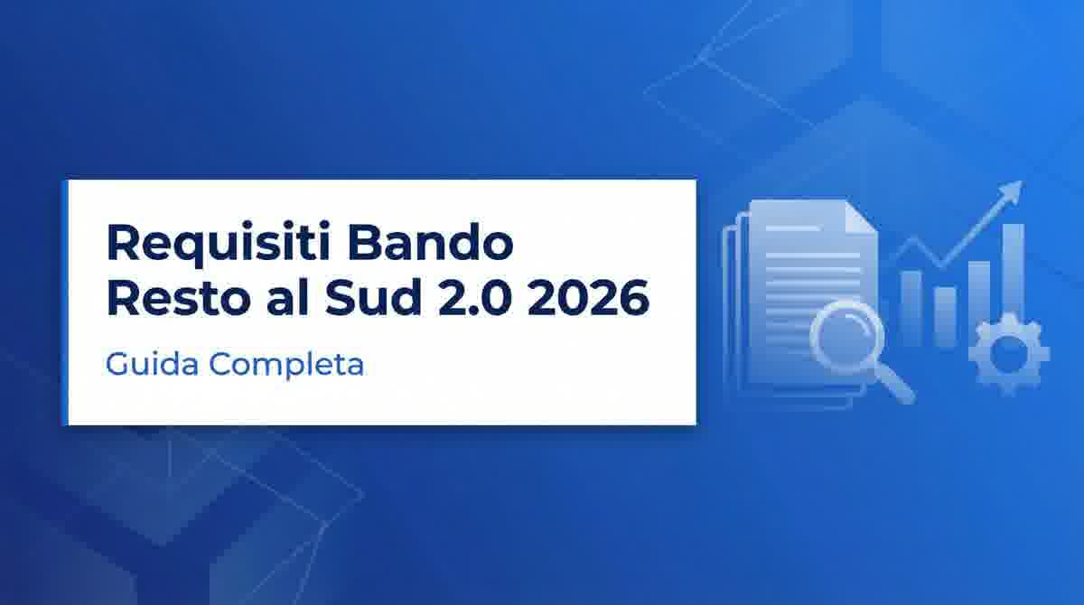 Requisiti Bando Resto al Sud 2.0 2026: Guida Aggiornata