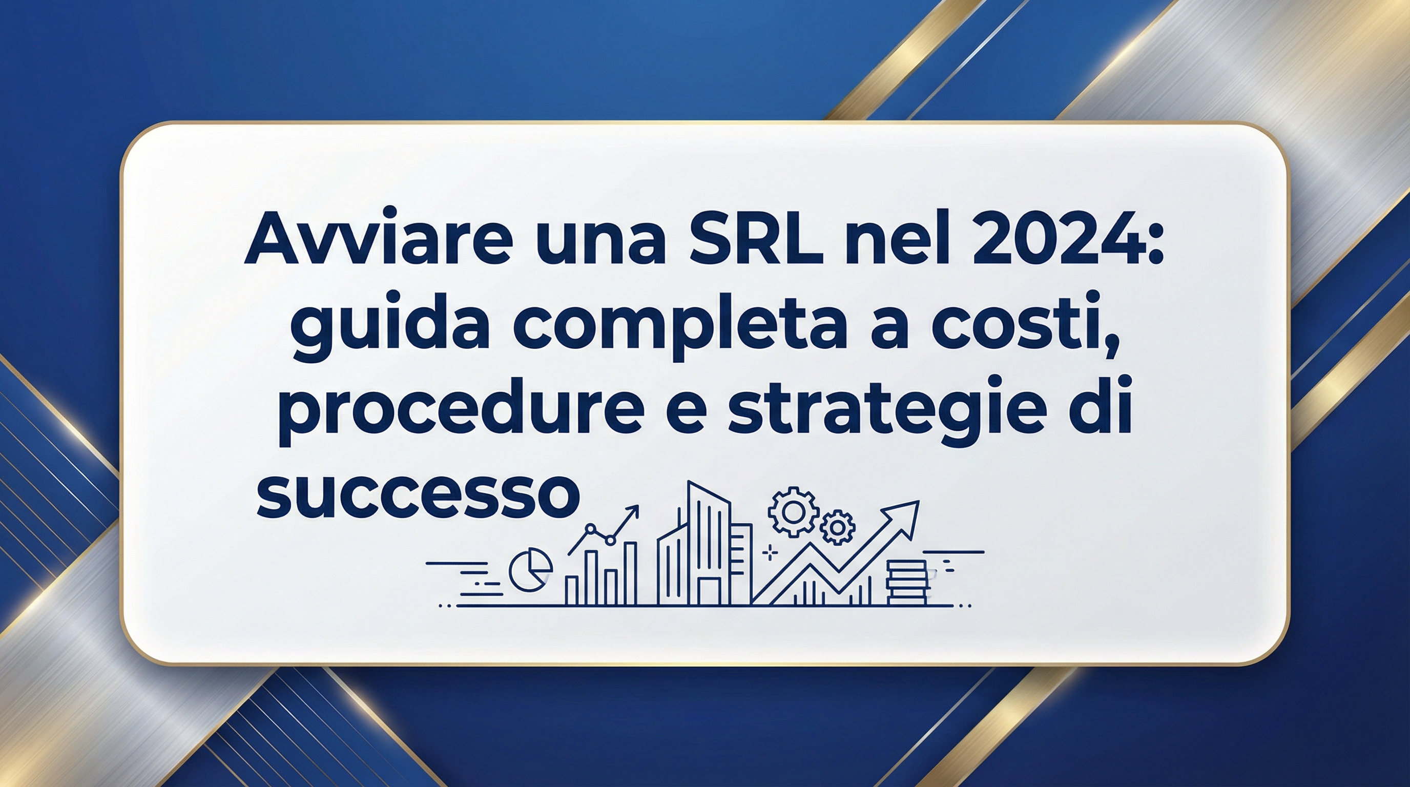 Avviare una SRL nel 2024: guida completa a costi, procedure e strategie di successo