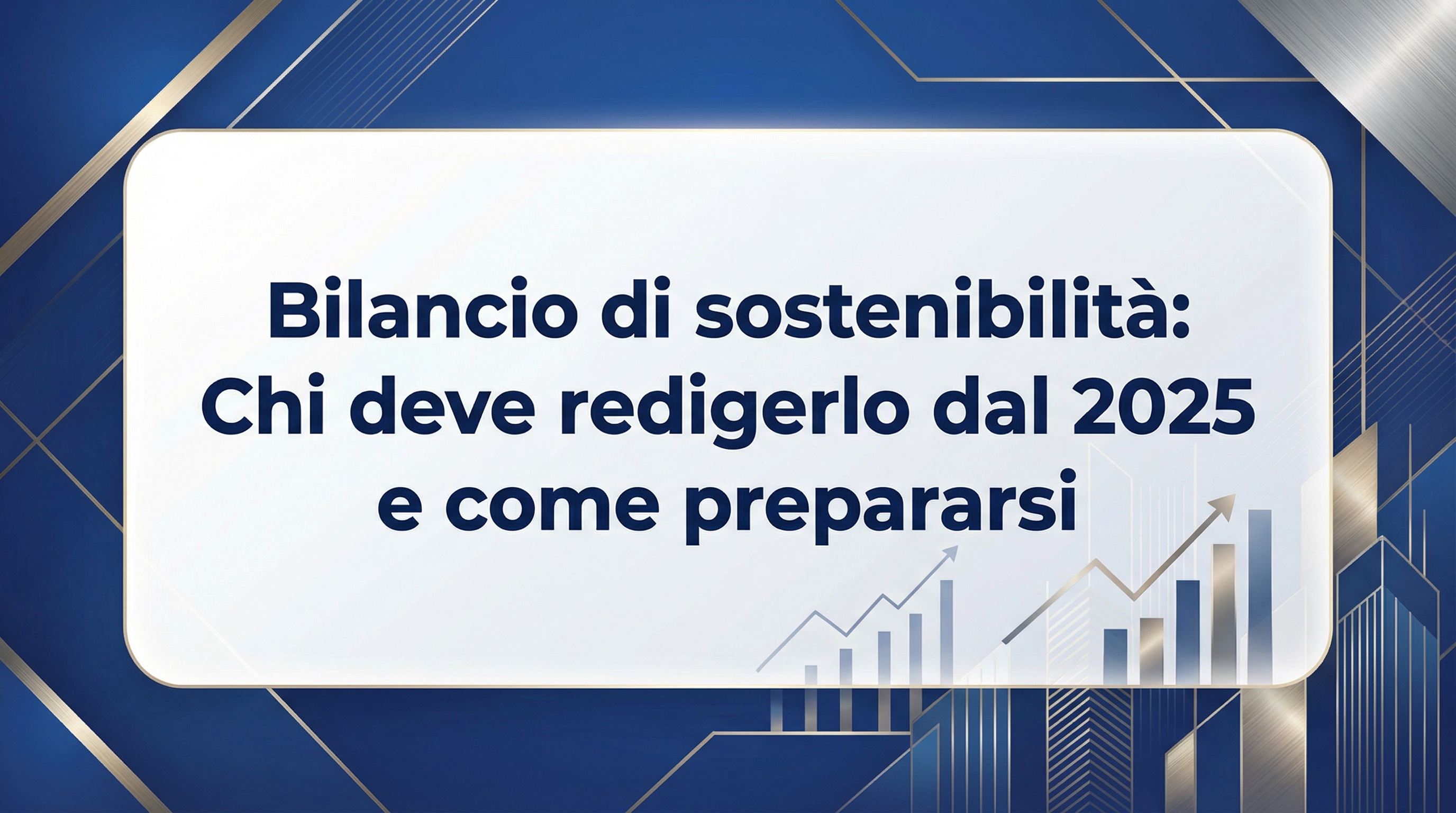 Bilancio di sostenibilità: Chi deve redigerlo dal 2025 e come prepararsi