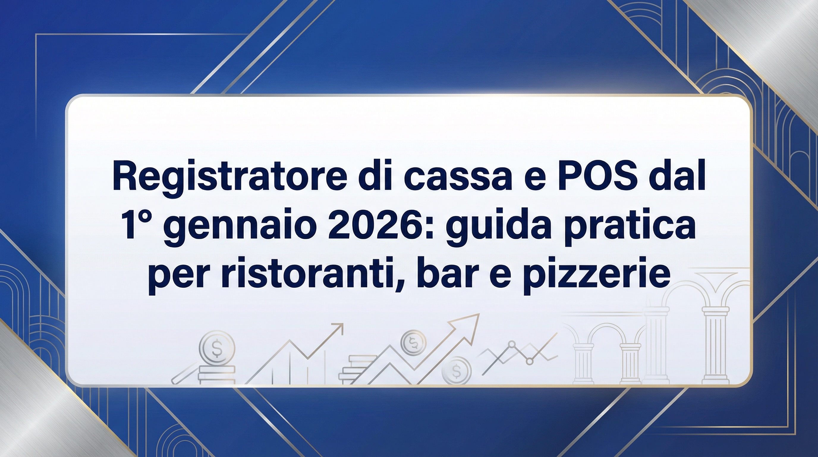 Registratore di cassa e POS dal 1° gennaio 2026: guida pratica per ristoranti, bar e pizzerie